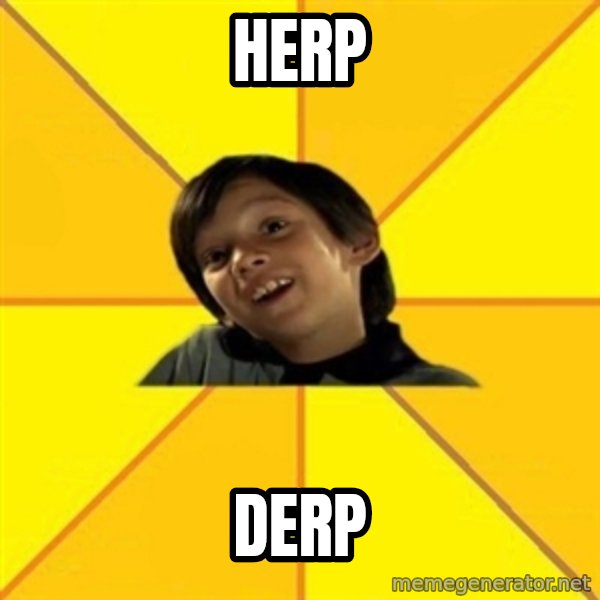 es bakans meme: Herp / Derp