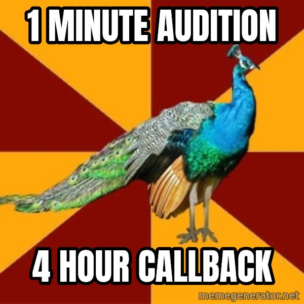 Thespian Peacock meme: 1 minute audition / 4 hour callback