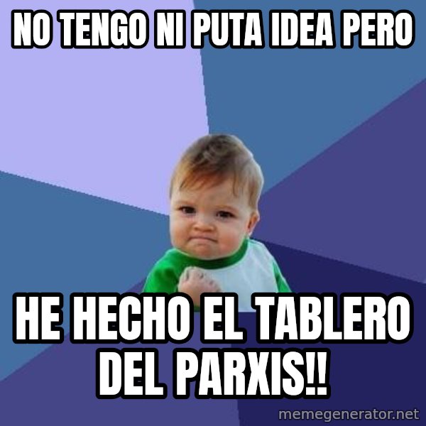 Success Kid meme: no tengo ni puta idea pero / he hecho el tablero del parxis!!