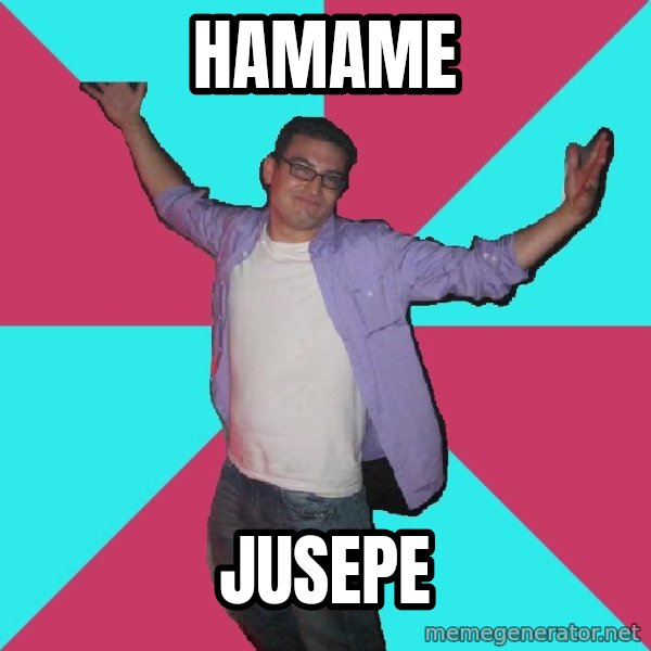 Douchebag Roommate meme: HAMAME / JUSEPE