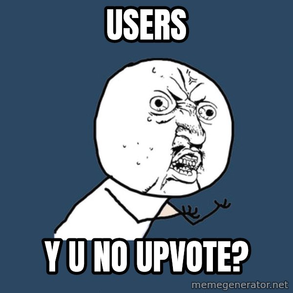 Y U No meme: USERS / Y U NO UPVOTE?