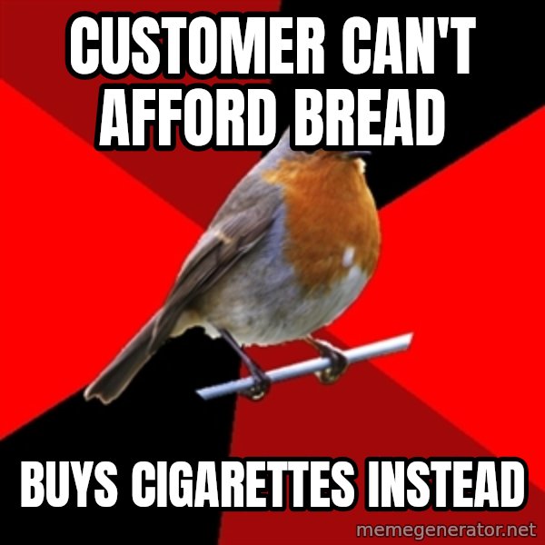 Retail Robin meme: Customer can't afford bread / buys cigarettes instead