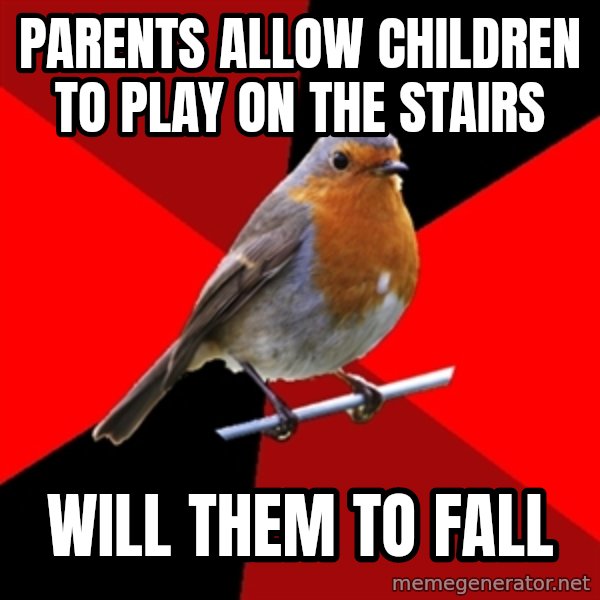 Retail Robin meme: parents allow children to play on the stairs / will them to fall