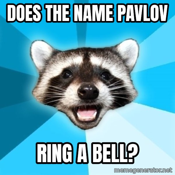 Lame Pun Coon meme: Does the name pavlov / ring a bell?