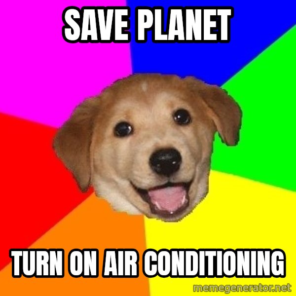 Advice Dog meme: Save planet / turn on air conditioning