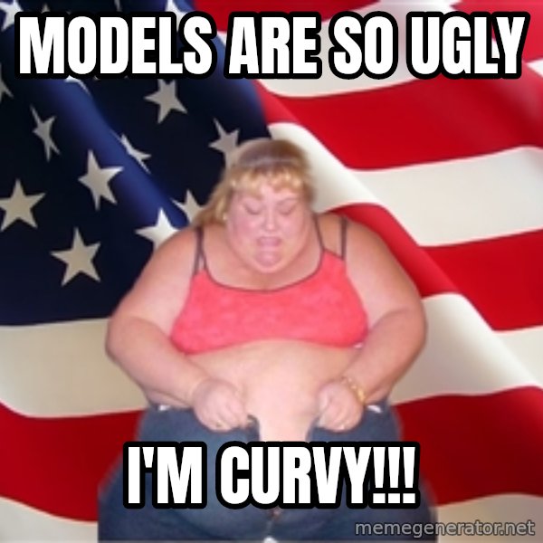 Asinine America meme: models are so ugly / i'm curvy!!!