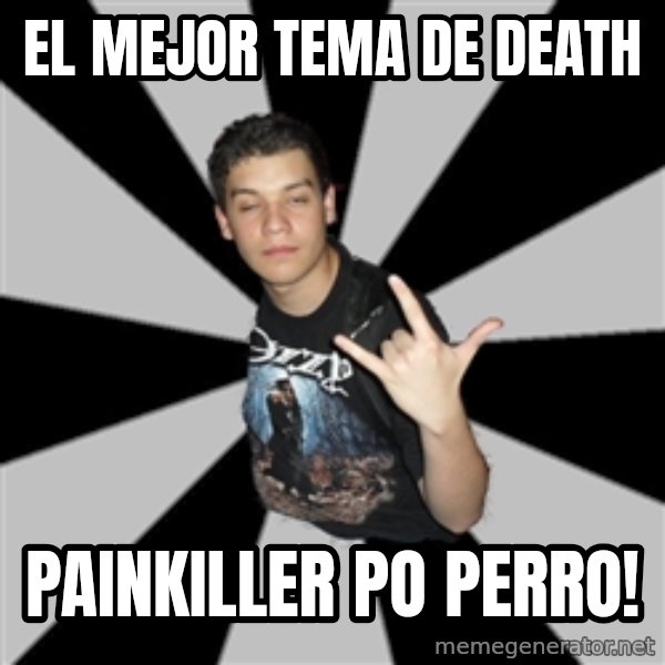 Metal Boy From Hell meme: El Mejor Tema de Death / Painkiller Po Perro!