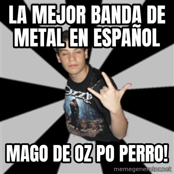 Metal Boy From Hell meme: La Mejor Banda De Metal En Español / Mago De Oz Po Perro!