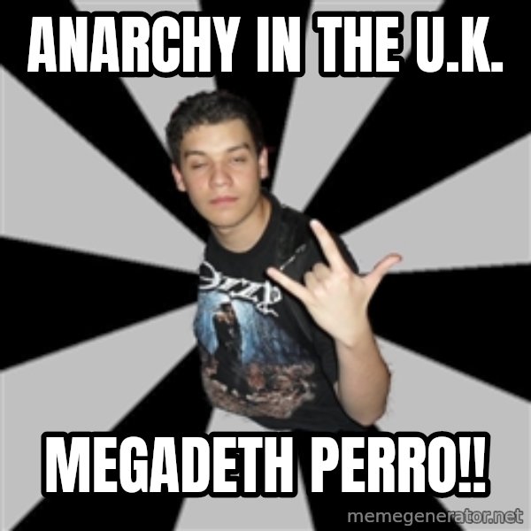 Metal Boy From Hell meme: anarchy in the u.k. / megadeth perro!!