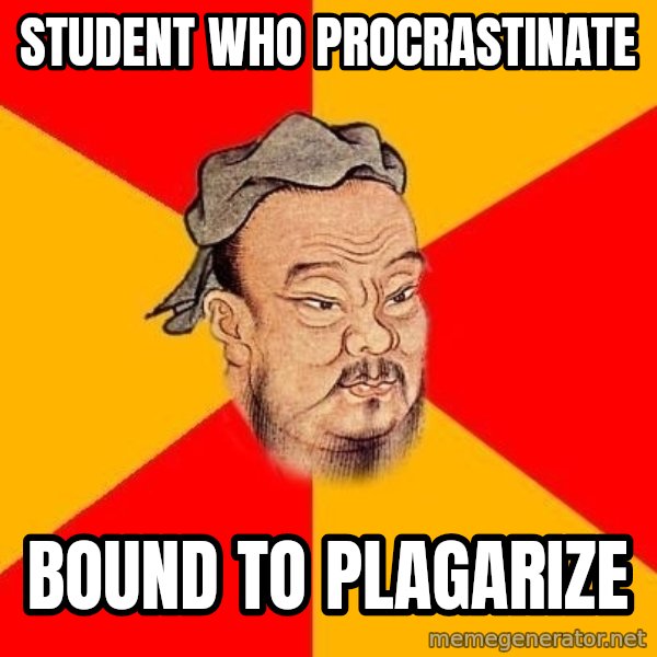 Wise Confucius meme: student who procrastinate / bound to plagarize