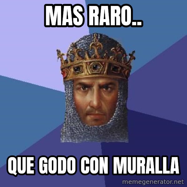 Age Of Empires meme: Mas raro.. / que godo con muralla