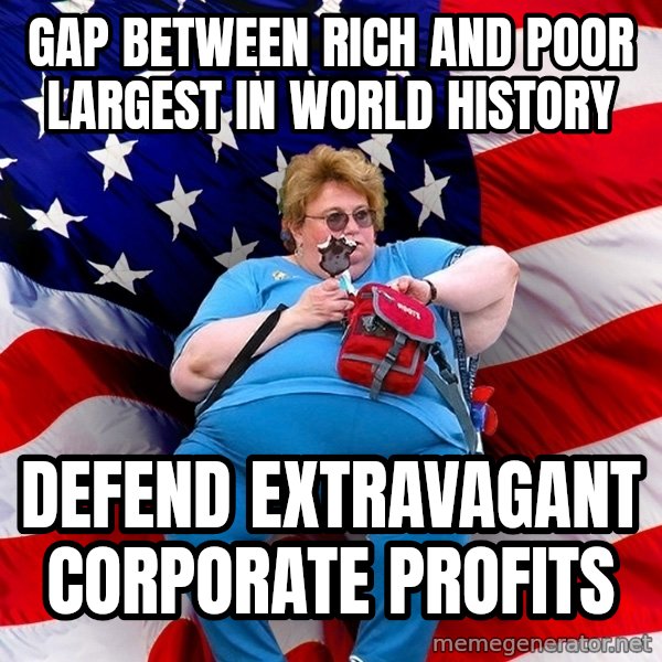 Obese American meme: Gap between rich and poor largest in world history / defend extravagant corporate profits