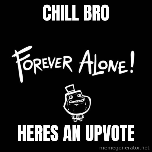 Chill Out Lemur meme: chill bro / heres an upvote