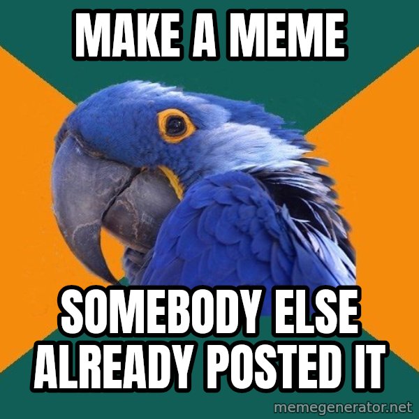 Paranoid Parrot meme: make a meme / somebody else already posted it