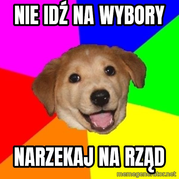 Advice Dog meme: nie idź na wybory / narzekaj na rząd