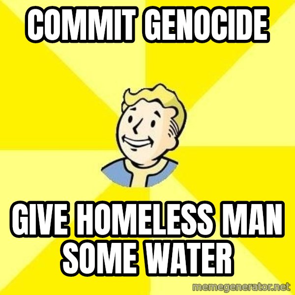 Fallout 3 meme: Commit genocide / give homeless man some water