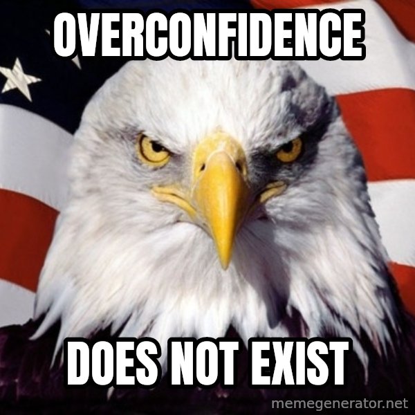 American Pride Eagle meme: Overconfidence / does not exist