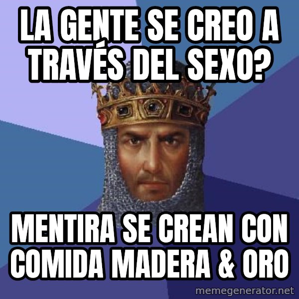 Age Of Empires meme: LA GENTE SE CREO A TRAVÉS DEL SEXO? / MENTIRA SE CREAN CON COMIDA MADERA & ORO