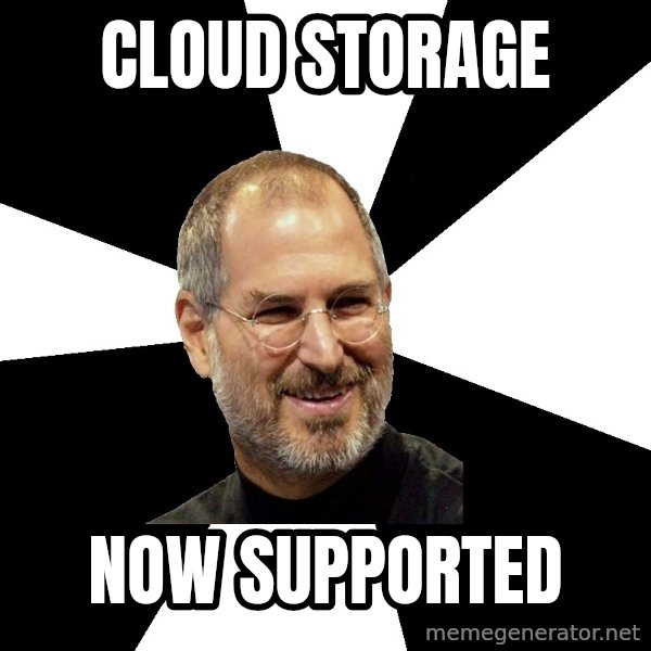 Steve Jobs Says meme: Cloud storage / now supported