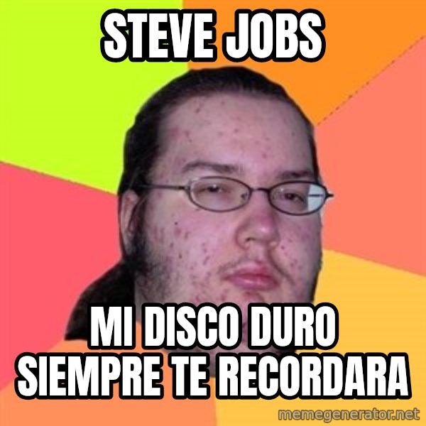 Butthurt Dweller meme: steve jobs / mi disco duro siempre te recordara