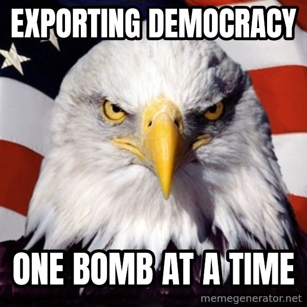 American Pride Eagle meme: Exporting democracy / One bomb at a time
