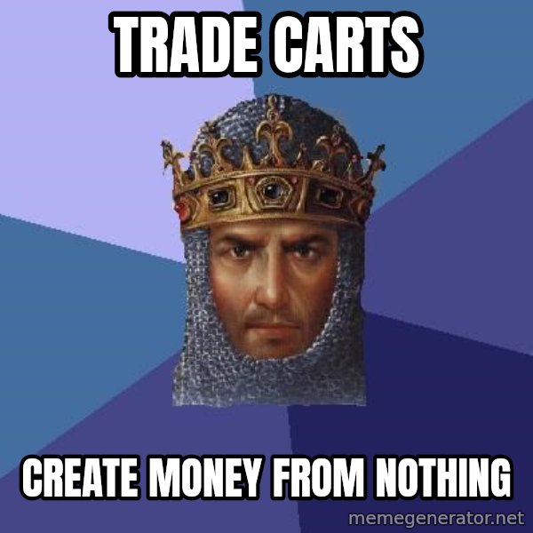 Age Of Empires meme: Trade Carts / Create money from nothing