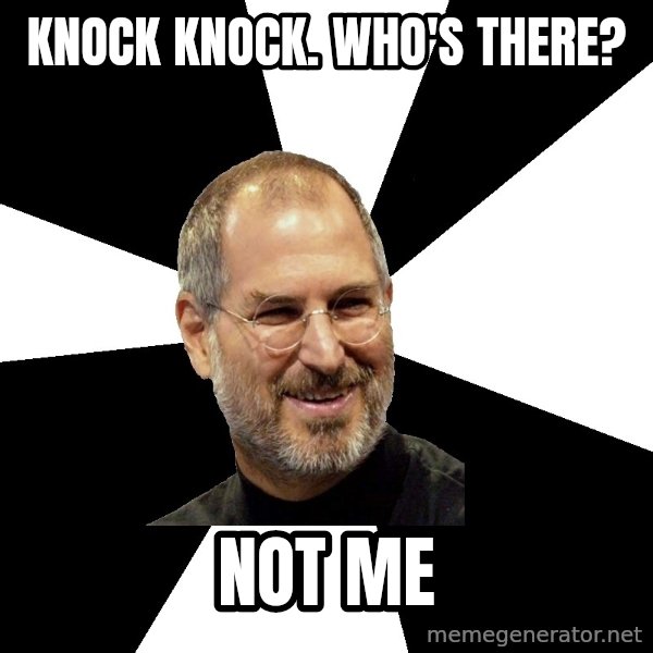 Steve Jobs Says meme: knock knock. Who's There? / Not me