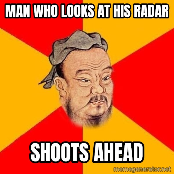 Wise Confucius meme: man who looks at his radar / shoots ahead