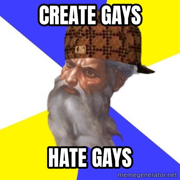 Scumbag God meme: CREATE GAYS / HATE GAYS