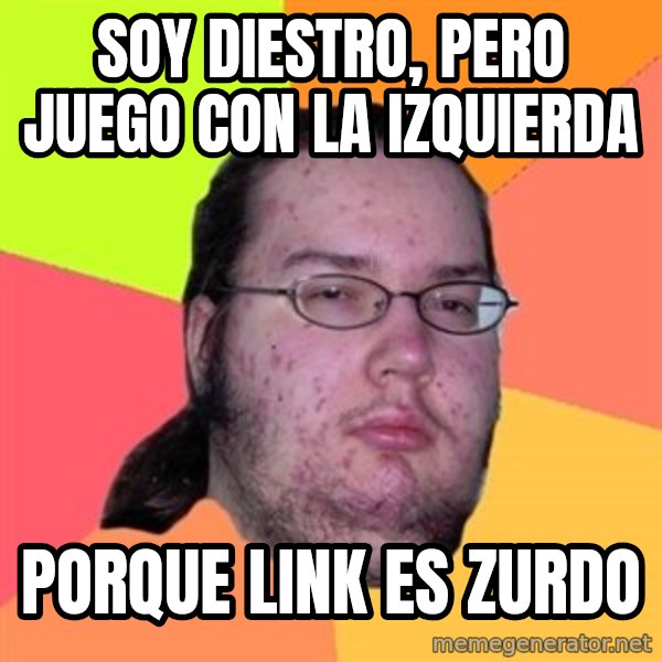 Butthurt Dweller meme: Soy diestro, pero juego con la izquierda / porque link es zurdo