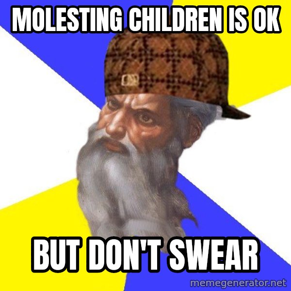 Scumbag God meme: MOLESTING CHILDREN IS OK / BUT DON'T SWEAR