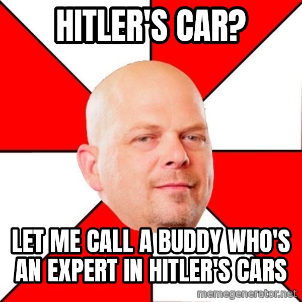 Pawn Stars meme: Hitler's Car? / Let me call a buddy who's an expert in hitler's cars