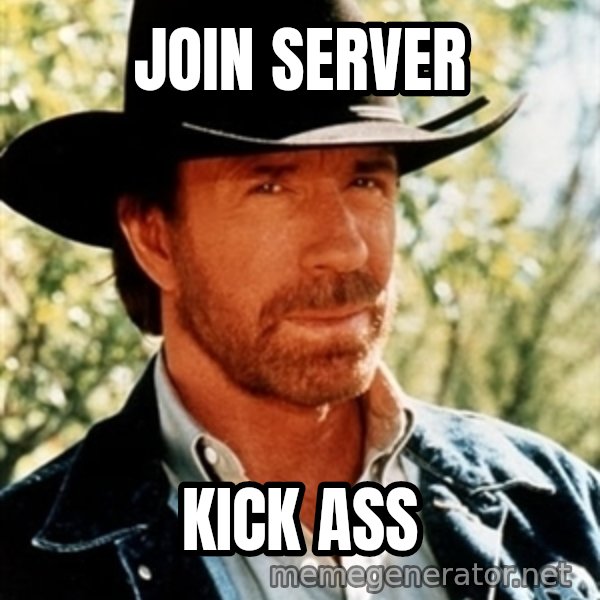 Brutal Chuck Norris meme: JOIN SERVER / KICK ASS