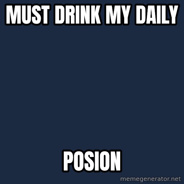 Sonic meme: Must drink my daily / POSION