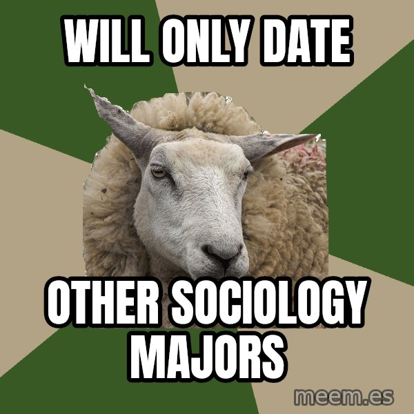 Sociology Student Sheep meme: WILL ONLY DATE / OTHER SOCIOLOGY MAJORS