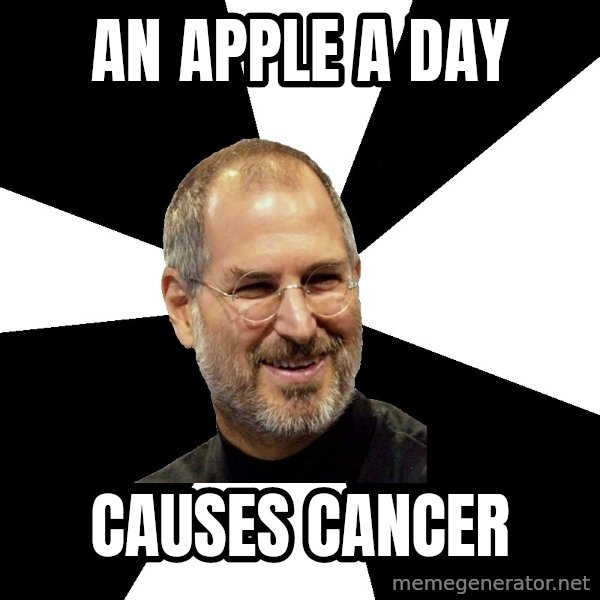 Steve Jobs Says meme: An apple a day / causes cancer