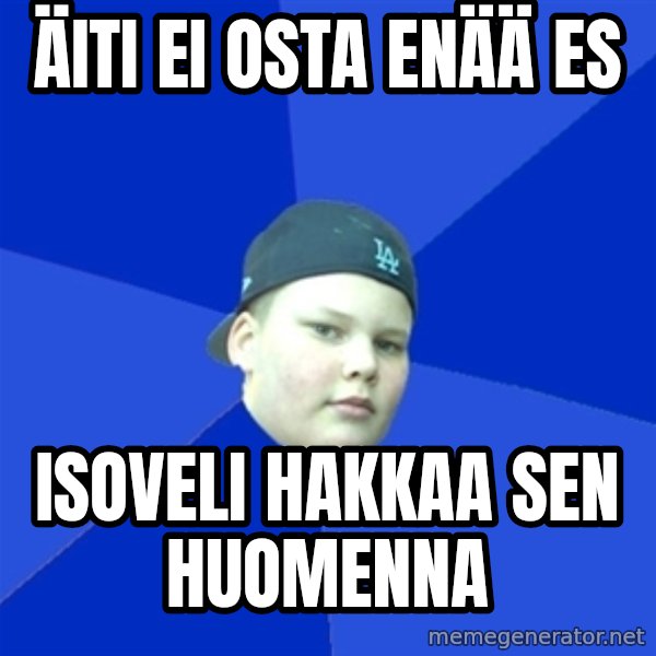 Jonnen Neuvo meme: äiti ei osta enää es / isoveli hakkaa sen huomenna