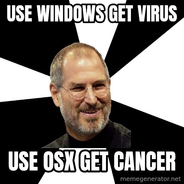 Steve Jobs Says meme: use windows get virus / use osx get cancer