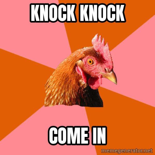 Anti Joke Chicken meme: Knock Knock / Come in