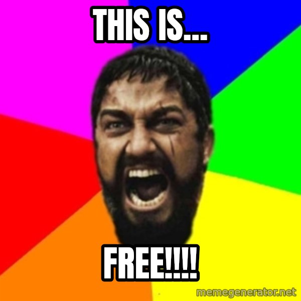 sparta meme: THIS IS... / FREE!!!!
