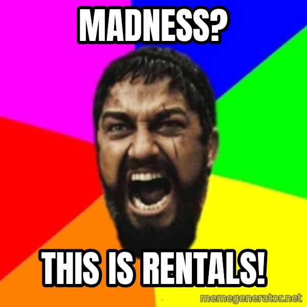 sparta meme: Madness? / this is  RENTALS!