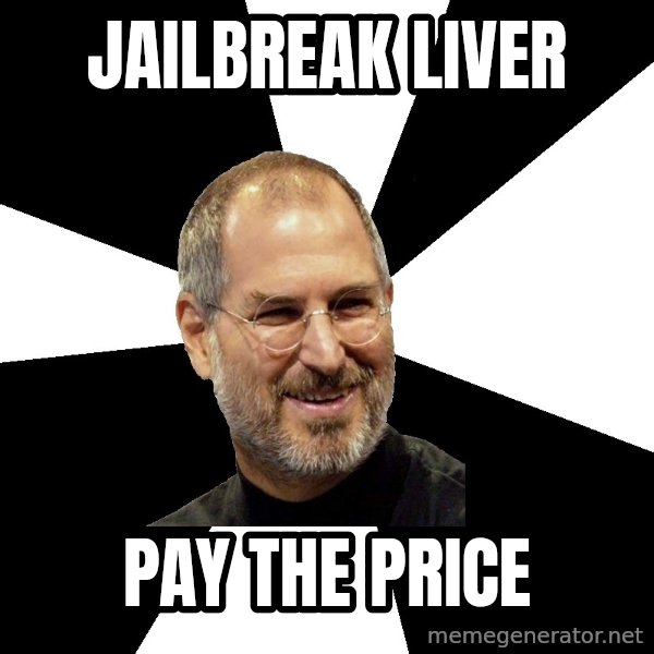 Steve Jobs Says meme: Jailbreak Liver / Pay the Price