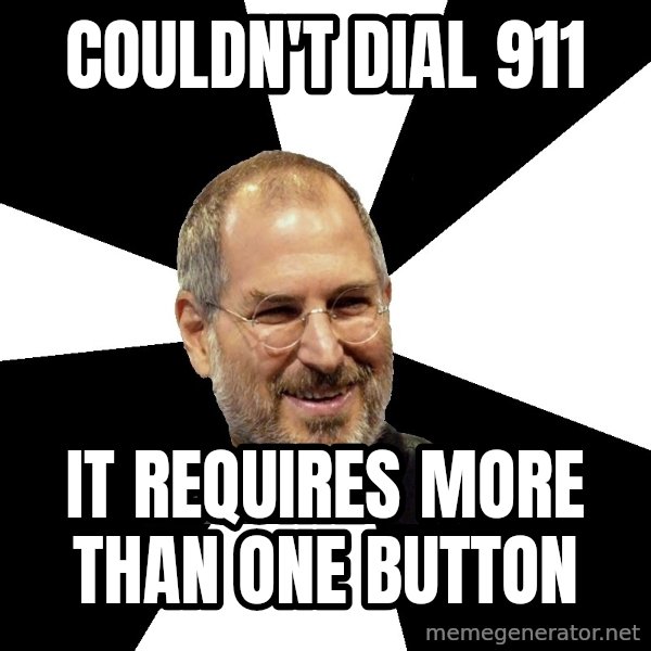 Steve Jobs Says meme: COULDN'T DIAL 911 / IT REQUIRES MORE THAN ONE BUTTON