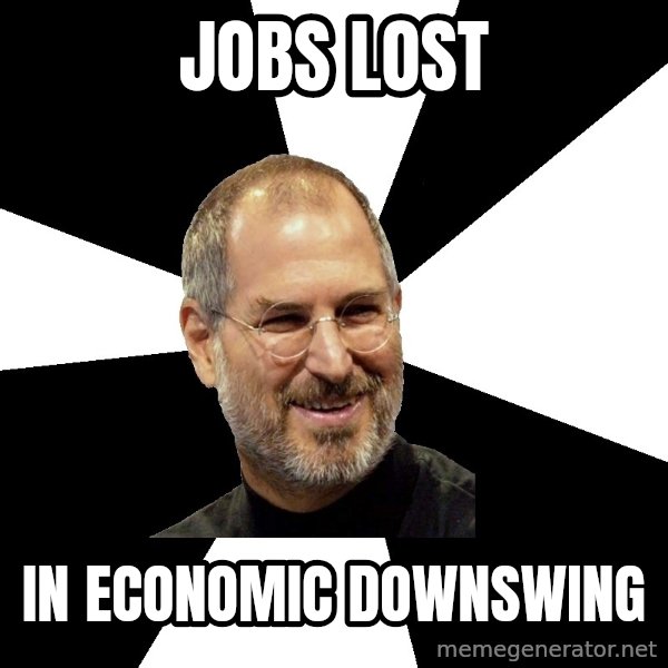 Steve Jobs Says meme: jobs lost / in economic downswing