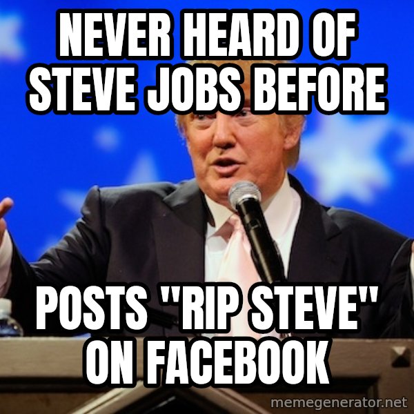 Annoying Facebook Girl meme: Never heard of steve jobs before / posts "rip steve" on facebook
