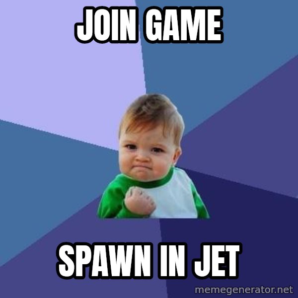 Success Kid meme: Join game / SPAWN in jet