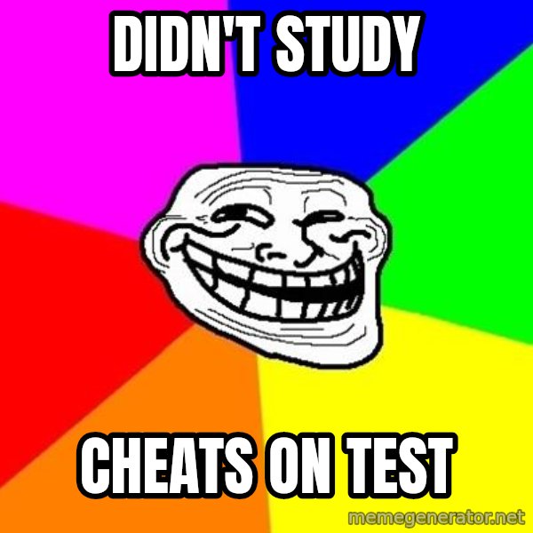 Trollface meme: Didn't study / Cheats on test