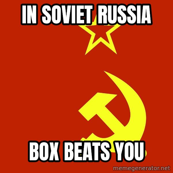 In Soviet Russia meme: in soviet russia / box beats you