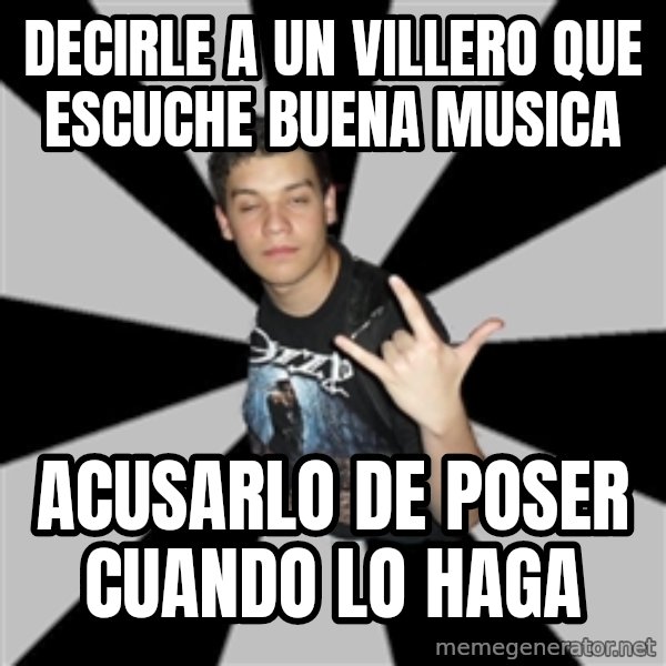 Metal Boy From Hell meme: decirle a un villero que escuche buena musica / acusarlo de poser cuando lo haga