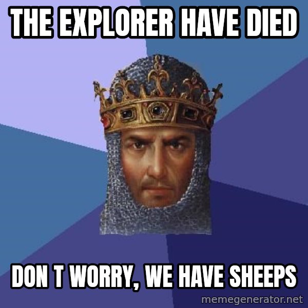Age Of Empires meme: the explorer have died / don t worry, we have sheeps